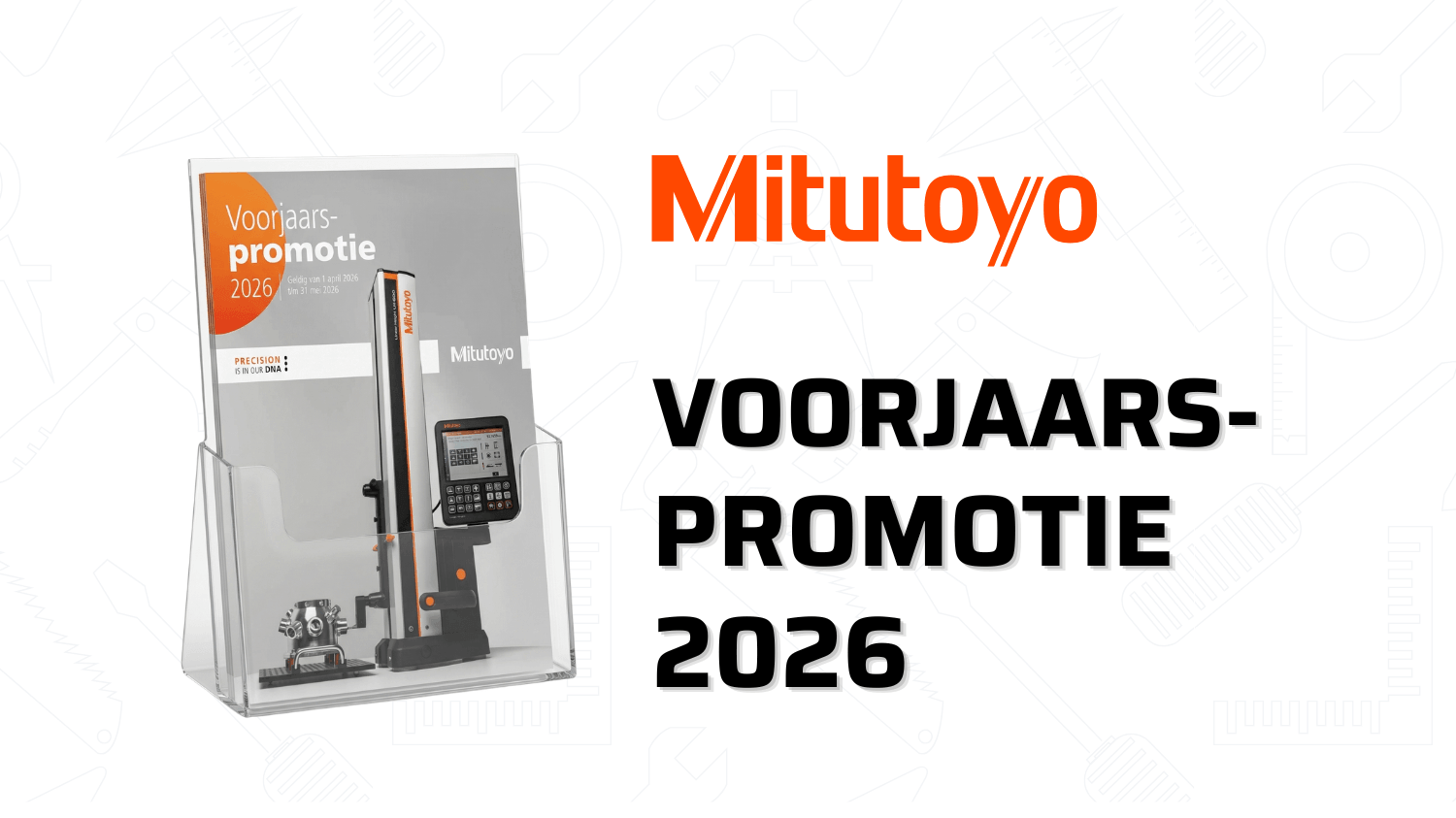 Mitutoyo voorjaarsactie 2026: hoogwaardige meetinstrumenten met direct voordeel